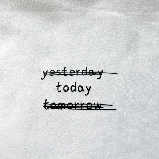 Cherish Today Yesterday Today Tomorrow T-Shirt Short-sleeved Shirts Long-sleeved Shirts